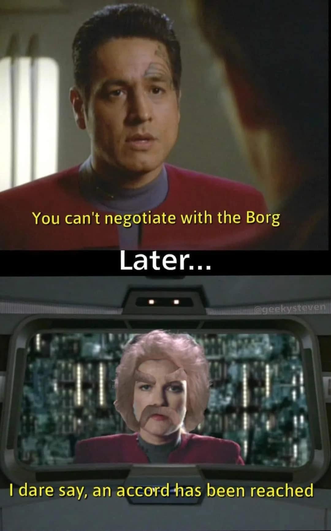 This meme is a play on the iconic "You can't negotiate with a Klingon" line from Star Trek, but replaces "Klingon" with "Borg". The image shows a still from Star Trek: The Next Generation, with the character Worf (played by Michael Dorn) speaking the original line. However, the text has been altered to "You can't negotiate with the Borg" and then "I dare say, an accord has been reached".
